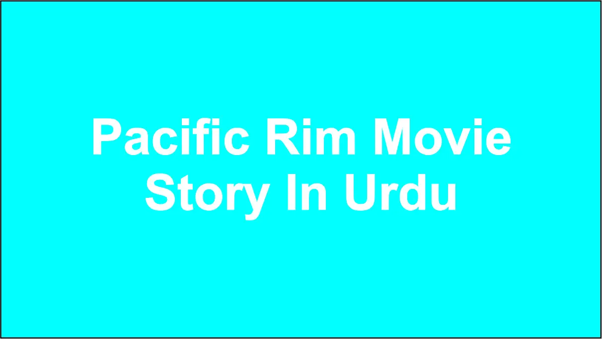 Pacific Rim Movie Story In Urdu