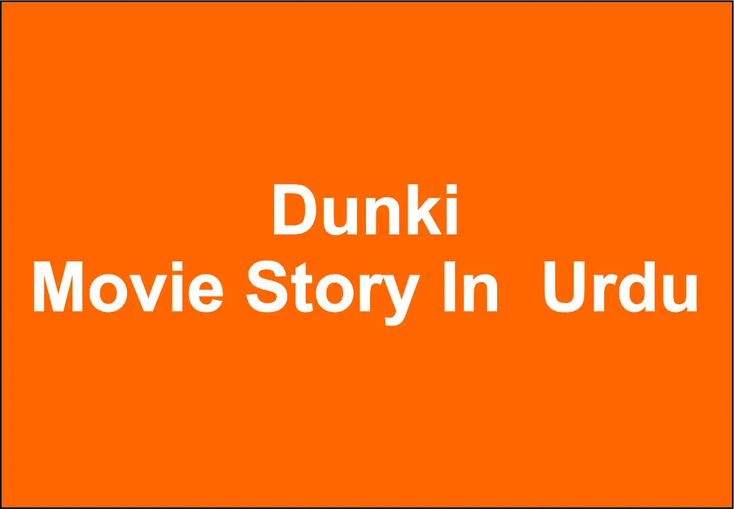 Dunki Movie Story In Urdu