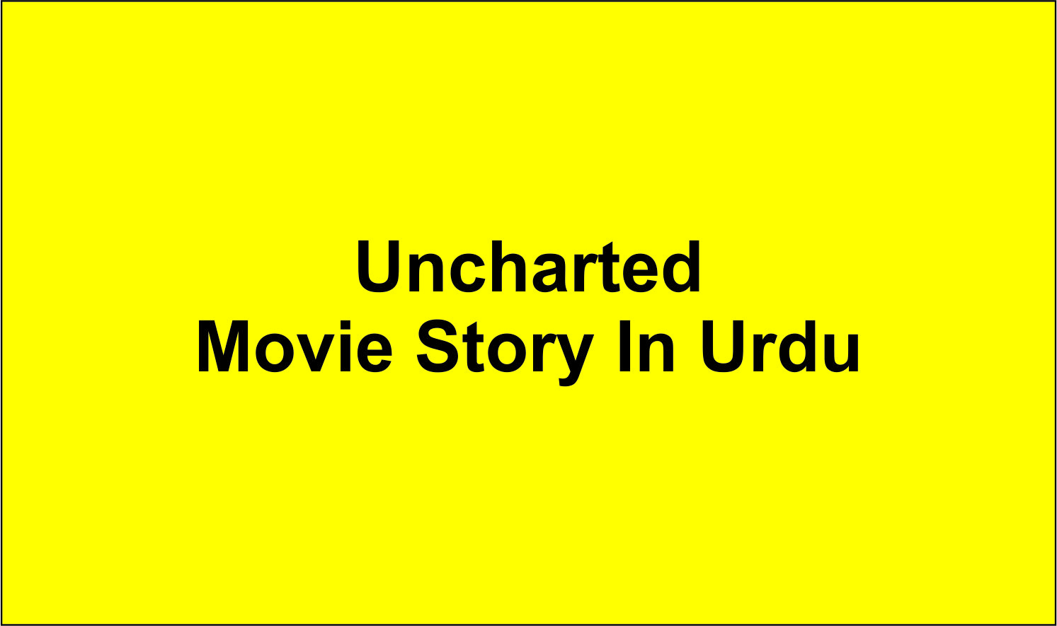 Uncharted Movie Story In Urdu