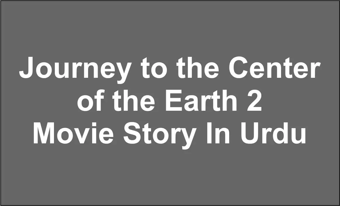 Journey to the Center of the Earth 2 Movie Story In Urdu