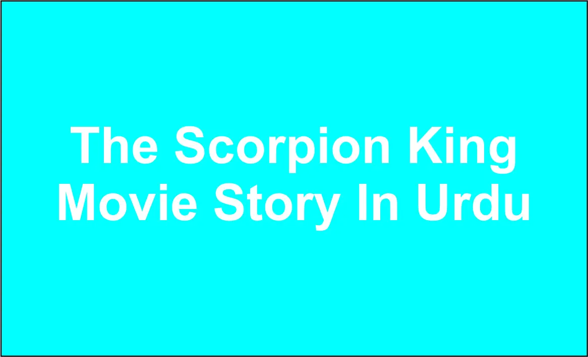 The Scorpion King Movie Story In Urdu