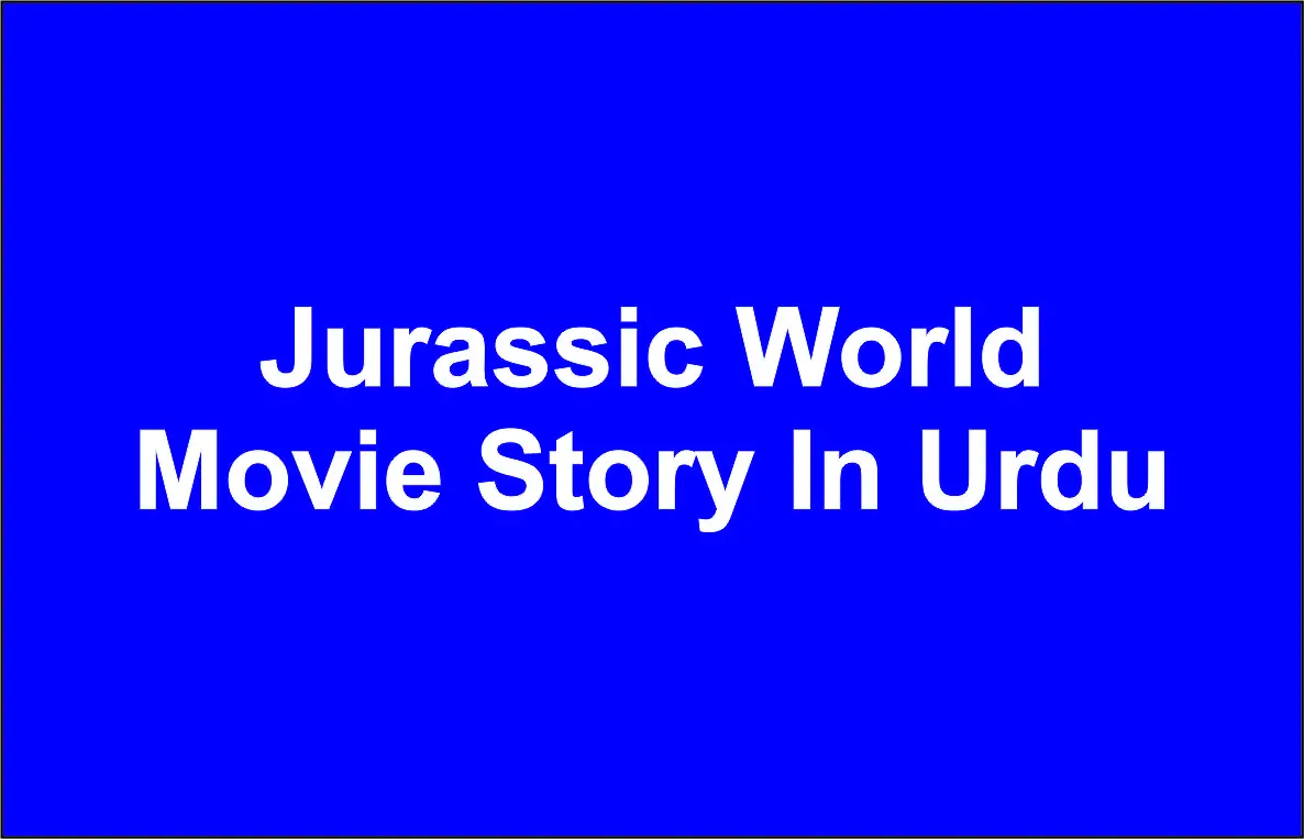 Jurassic World Movie Story In Urdu